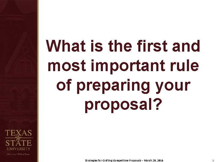 What is the first and most important rule of preparing your proposal? Strategies for