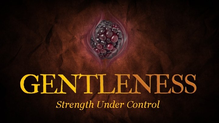 Strength Under Control 