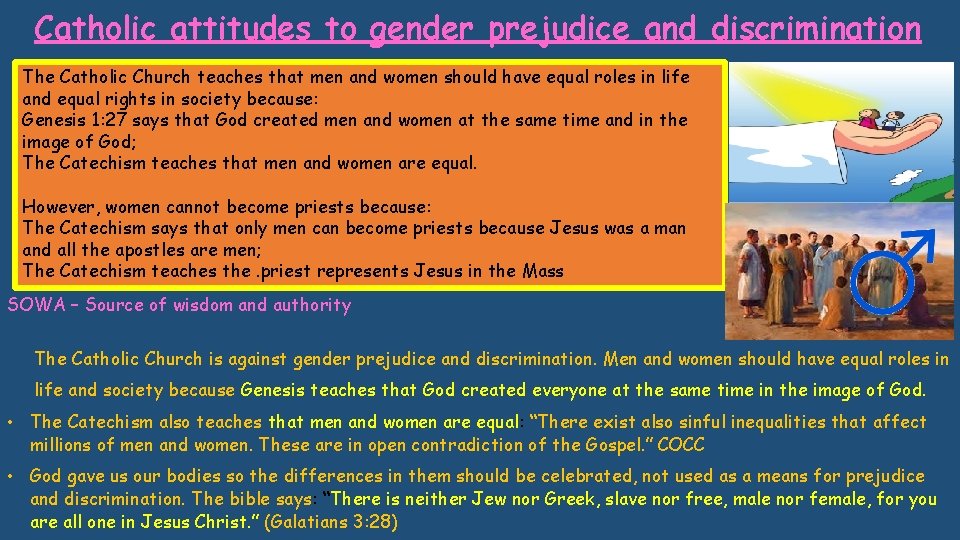 Catholic attitudes to gender prejudice and discrimination The Catholic Church teaches that men and