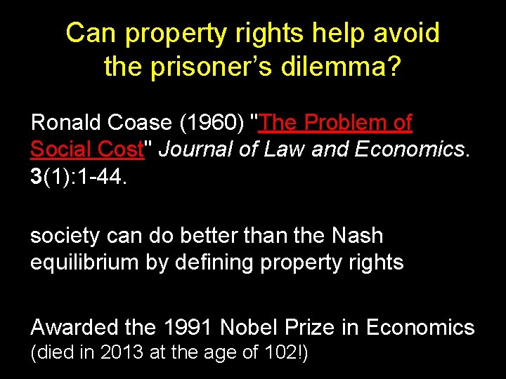 Can property rights help avoid the prisoner’s dilemma? Ronald Coase (1960) "The Problem of