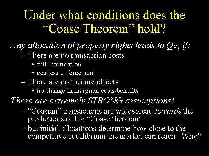 Under what conditions does the “Coase Theorem” hold? Any allocation of property rights leads