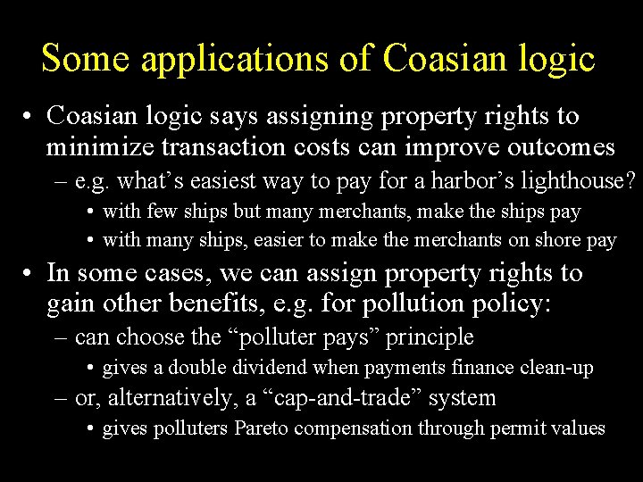 Some applications of Coasian logic • Coasian logic says assigning property rights to minimize