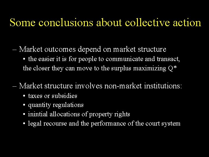 Some conclusions about collective action – Market outcomes depend on market structure • the