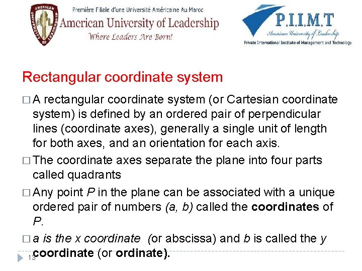 Rectangular coordinate system �A rectangular coordinate system (or Cartesian coordinate system) is defined by