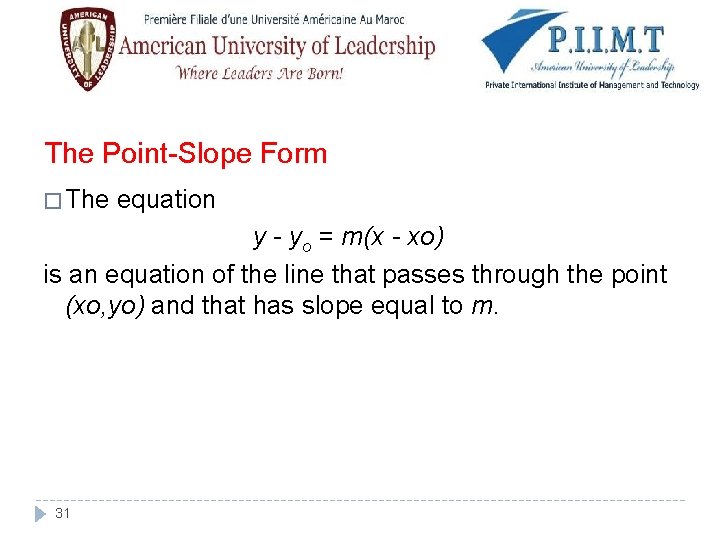 The Point-Slope Form � The equation y - yo = m(x - xo) is