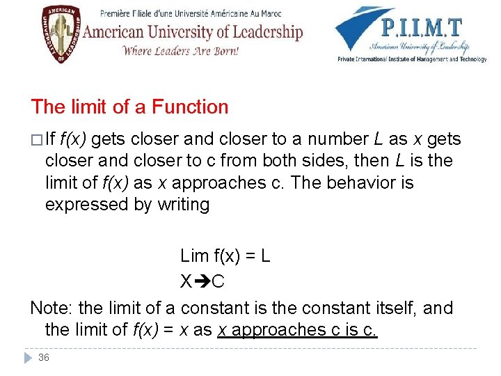 The limit of a Function � If f(x) gets closer and closer to a