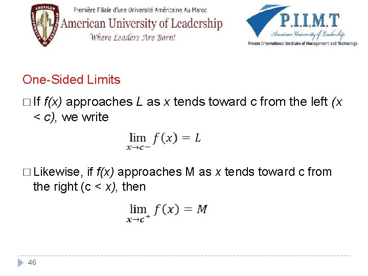 One-Sided Limits � If f(x) approaches L as x tends toward c from the