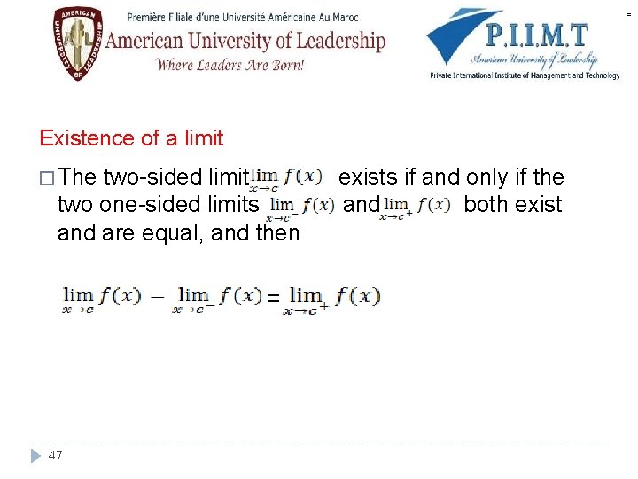 = Existence of a limit � The two-sided limit two one-sided limits and are