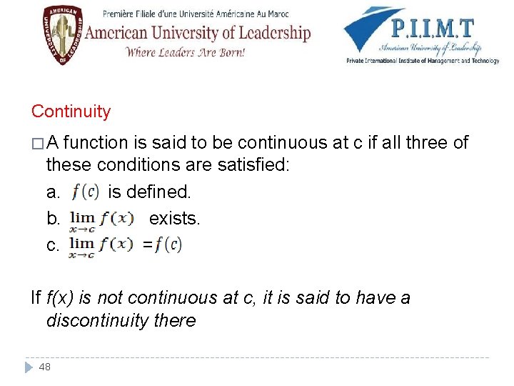 Continuity �A function is said to be continuous at c if all three of