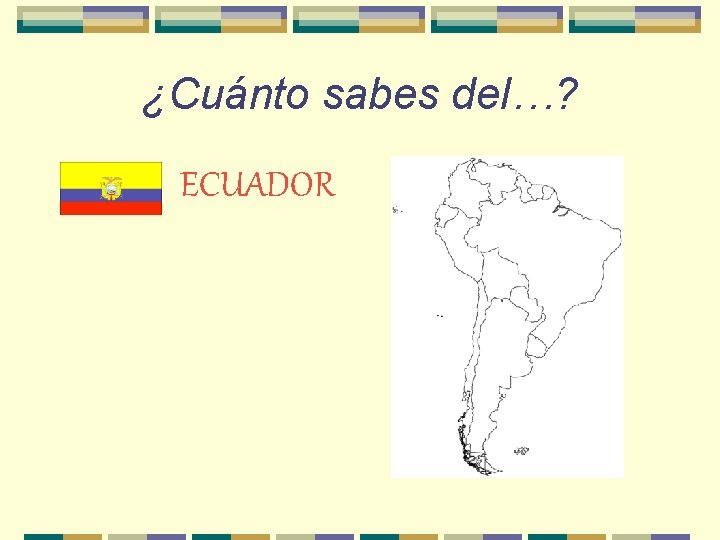 ¿Cuánto sabes del…? ECUADOR 