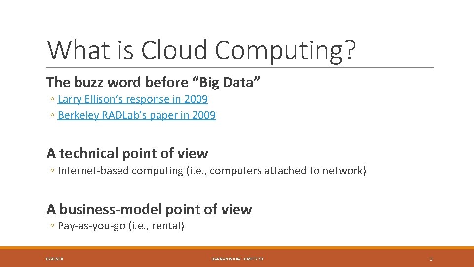 What is Cloud Computing? The buzz word before “Big Data” ◦ Larry Ellison’s response