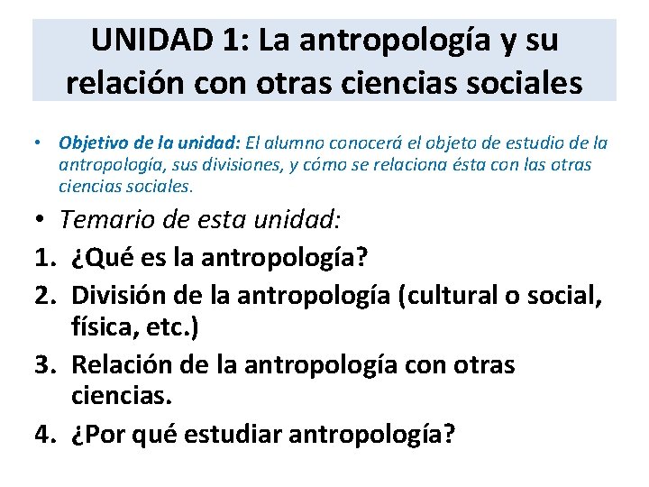 UNIDAD 1: La antropología y su relación con otras ciencias sociales • Objetivo de