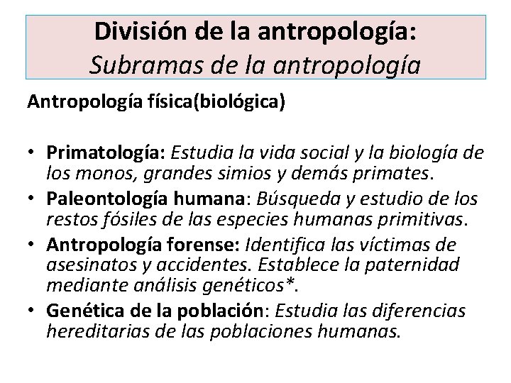 División de la antropología: Subramas de la antropología Antropología física(biológica) • Primatología: Estudia la