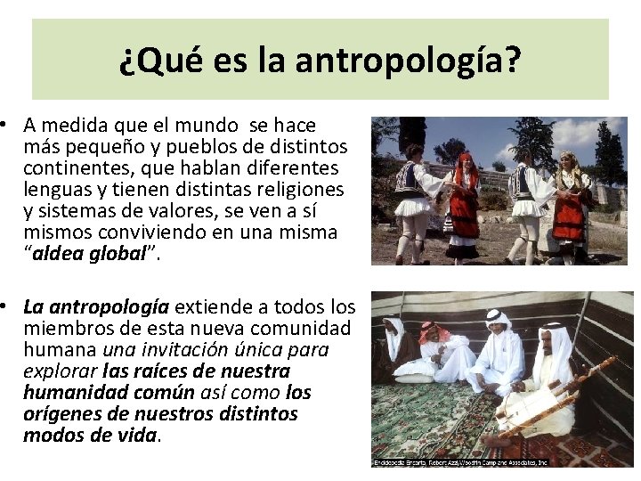 ¿Qué es la antropología? • A medida que el mundo se hace más pequeño