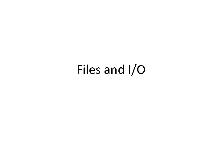 Files and I/O 