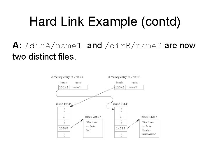 Hard Link Example (contd) A: /dir. A/name 1 and /dir. B/name 2 are now