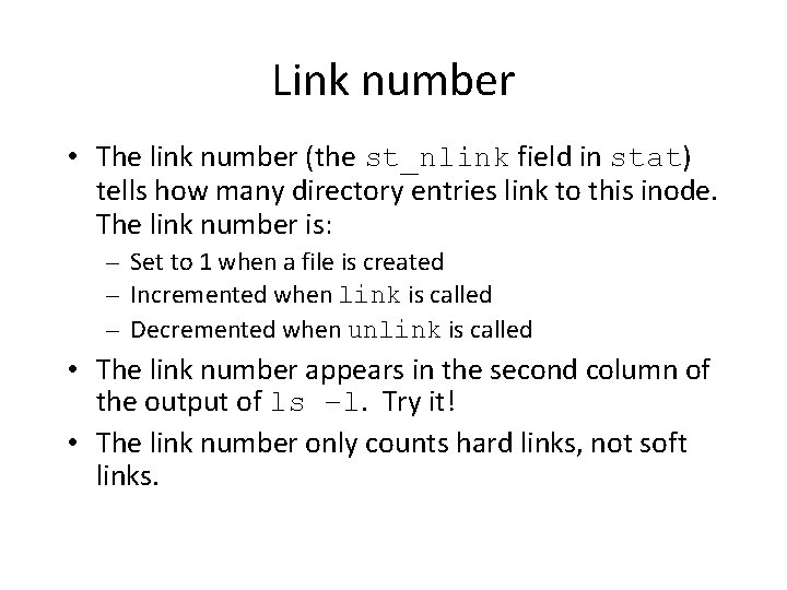 Link number • The link number (the st_nlink field in stat) tells how many