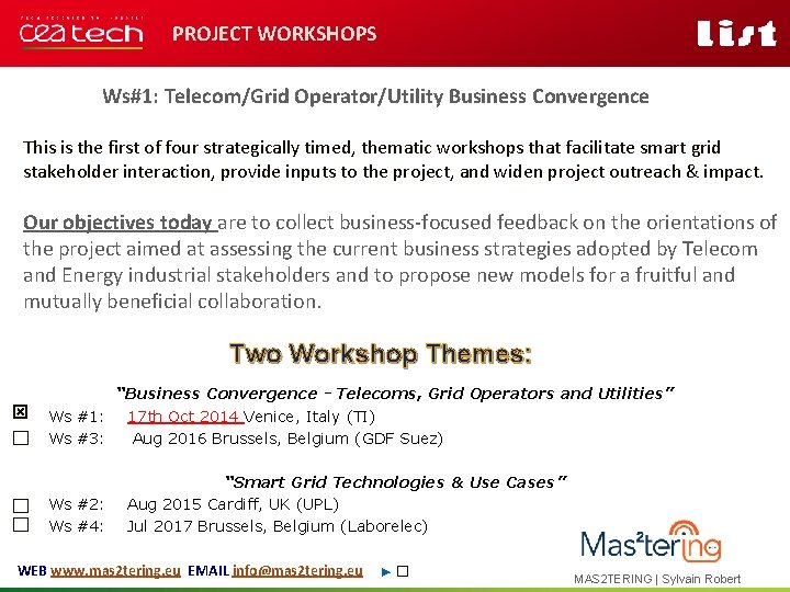 PROJECT WORKSHOPS Ws#1: Telecom/Grid Operator/Utility Business Convergence This is the first of four strategically