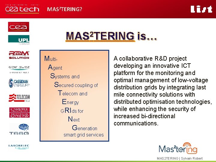 MAS 2 TERING? MAS 2 TERING is… Multi. Agent Systems and Secured coupling of
