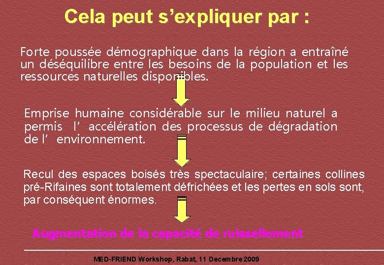 Cela peut s’expliquer par : Forte poussée démographique dans la région a entraîné un