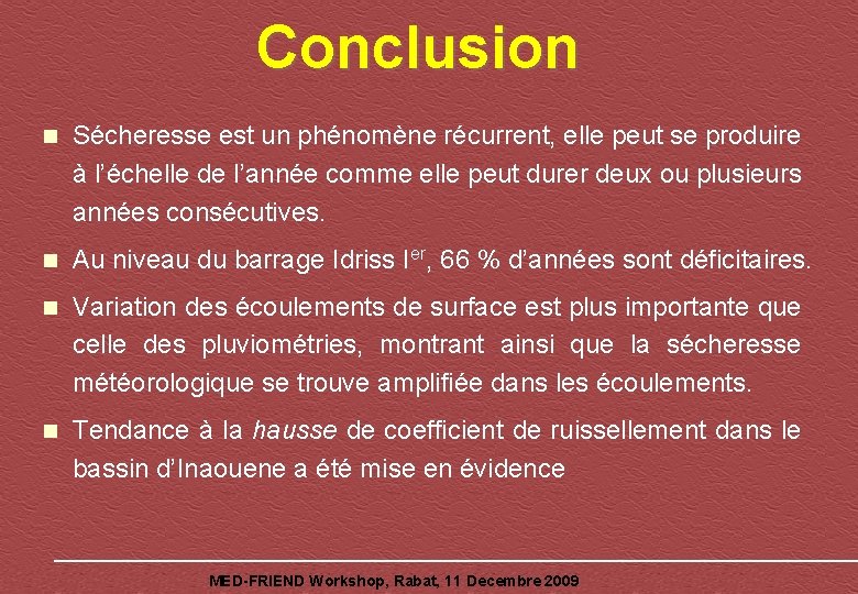 Conclusion Sécheresse est un phénomène récurrent, elle peut se produire à l’échelle de l’année