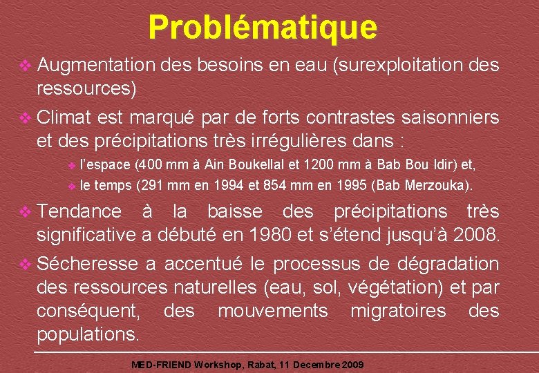 Problématique v Augmentation des besoins en eau (surexploitation des ressources) v Climat est marqué