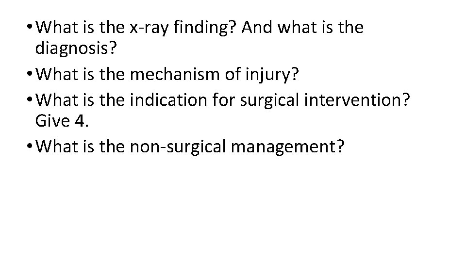  • What is the x-ray finding? And what is the diagnosis? • What