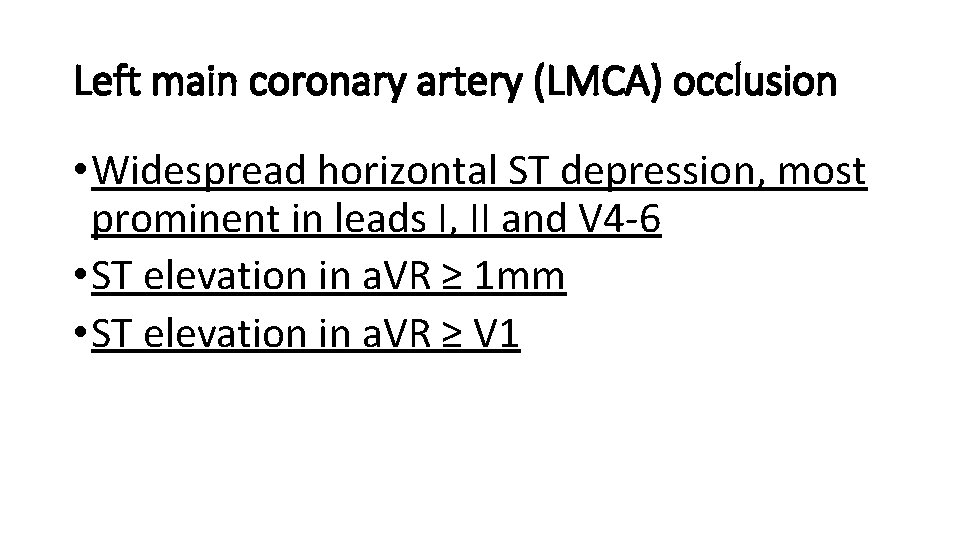 Left main coronary artery (LMCA) occlusion • Widespread horizontal ST depression, most prominent in