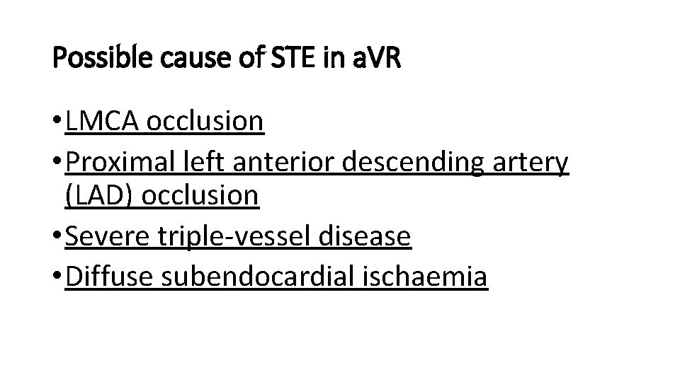 Possible cause of STE in a. VR • LMCA occlusion • Proximal left anterior