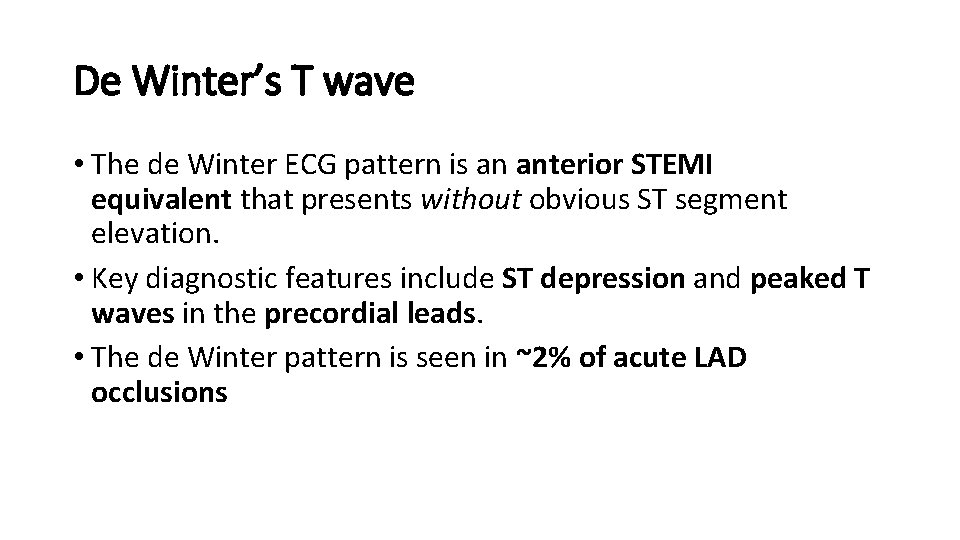 De Winter’s T wave • The de Winter ECG pattern is an anterior STEMI