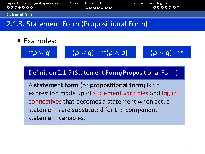 Logical Form and Logical Equivalence Conditional Statements Valid and Invalid Arguments Statement Form 2.