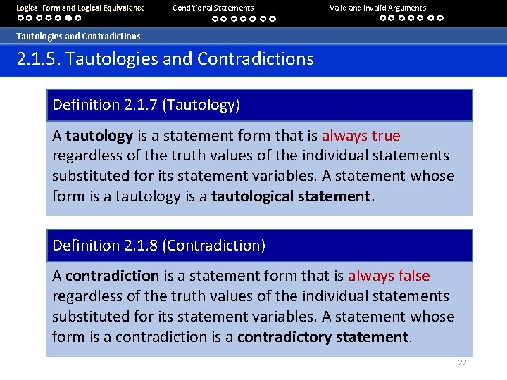 Logical Form and Logical Equivalence Conditional Statements Valid and Invalid Arguments Tautologies and Contradictions