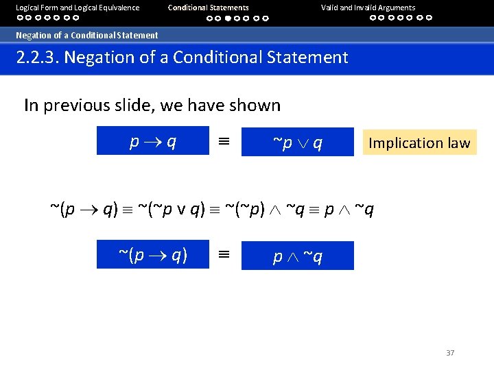 Logical Form and Logical Equivalence Conditional Statements Valid and Invalid Arguments Negation of a