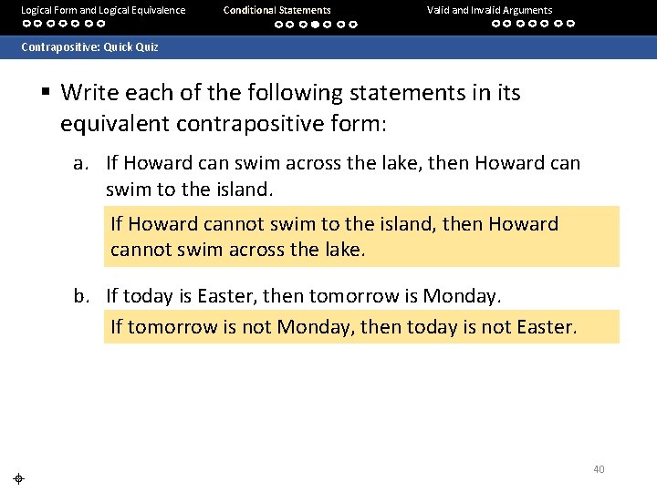 Logical Form and Logical Equivalence Conditional Statements Valid and Invalid Arguments Contrapositive: Quick Quiz