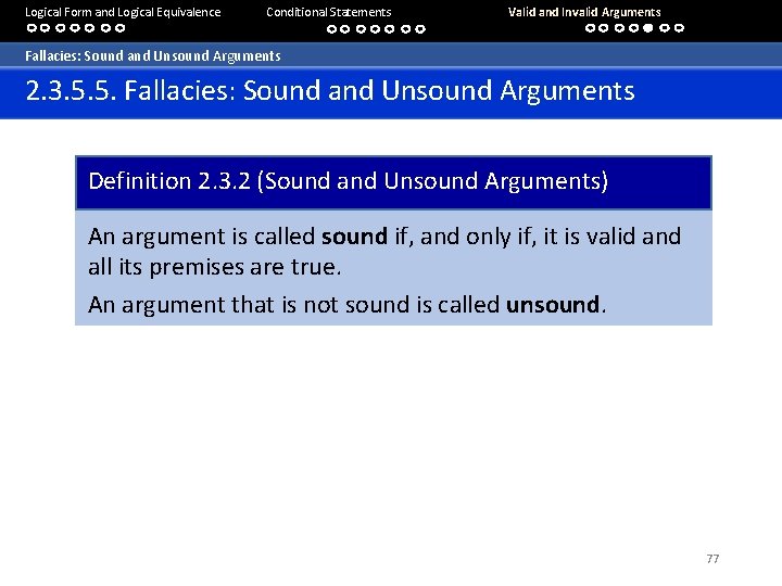Logical Form and Logical Equivalence Conditional Statements Valid and Invalid Arguments Fallacies: Sound and