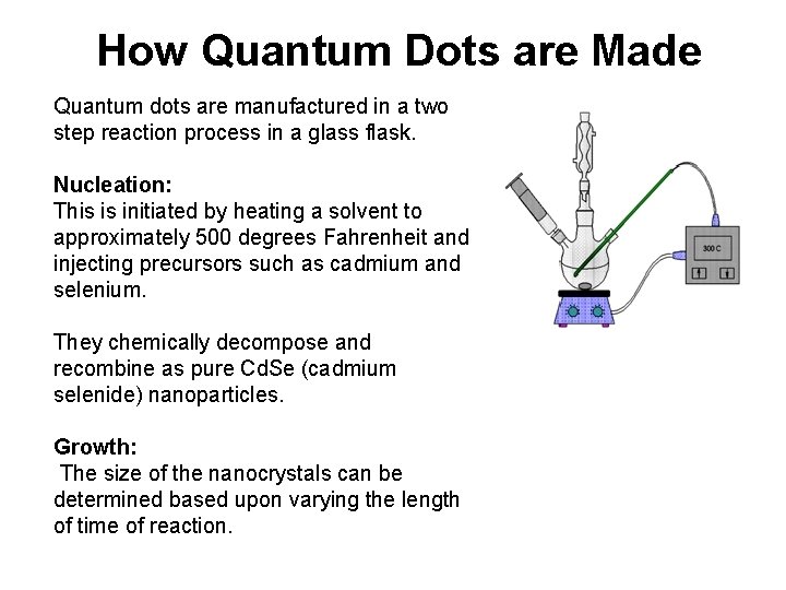 How Quantum Dots are Made Quantum dots are manufactured in a two step reaction