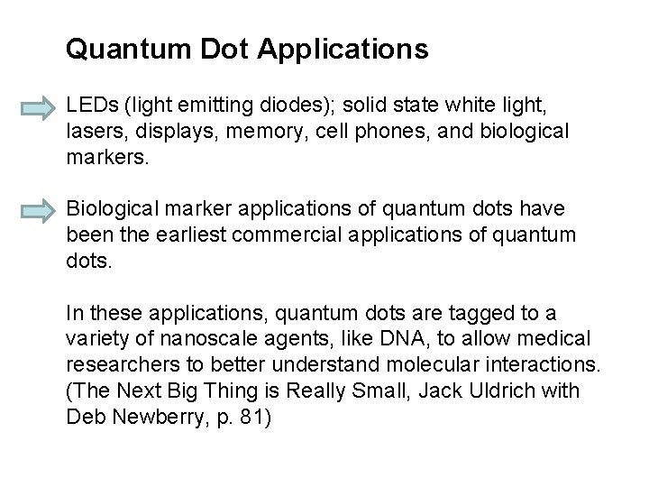 Quantum Dot Applications LEDs (light emitting diodes); solid state white light, lasers, displays, memory,