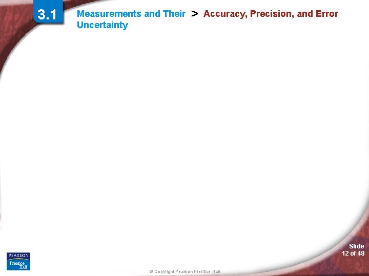 3. 1 Measurements and Their Uncertainty > Accuracy, Precision, and Error Slide 12 of