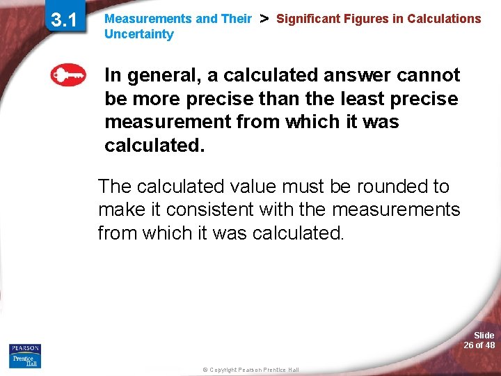 3. 1 Measurements and Their Uncertainty > Significant Figures in Calculations In general, a