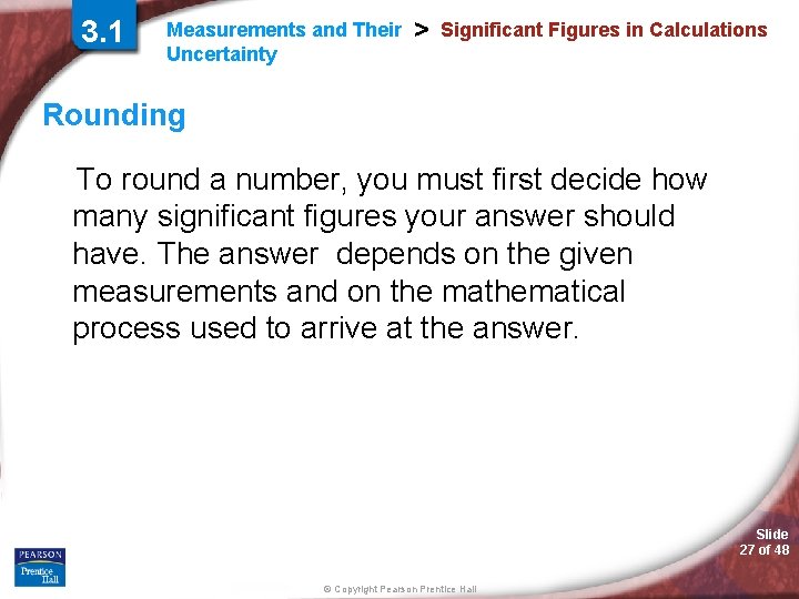 3. 1 Measurements and Their Uncertainty > Significant Figures in Calculations Rounding To round