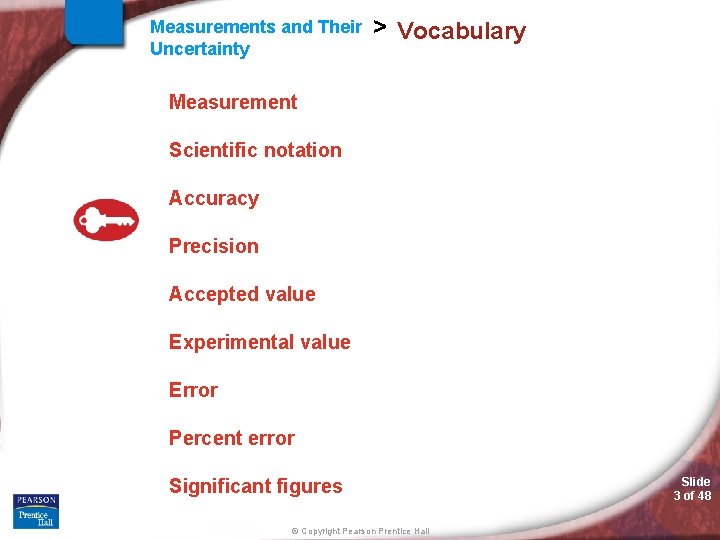 Measurements and Their Uncertainty > Vocabulary Measurement Scientific notation Accuracy Precision Accepted value Experimental