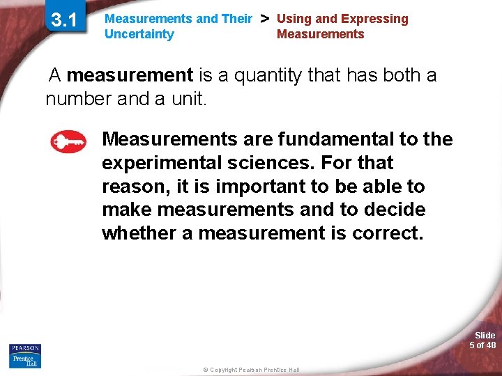 3. 1 Measurements and Their Uncertainty > Using and Expressing Measurements A measurement is