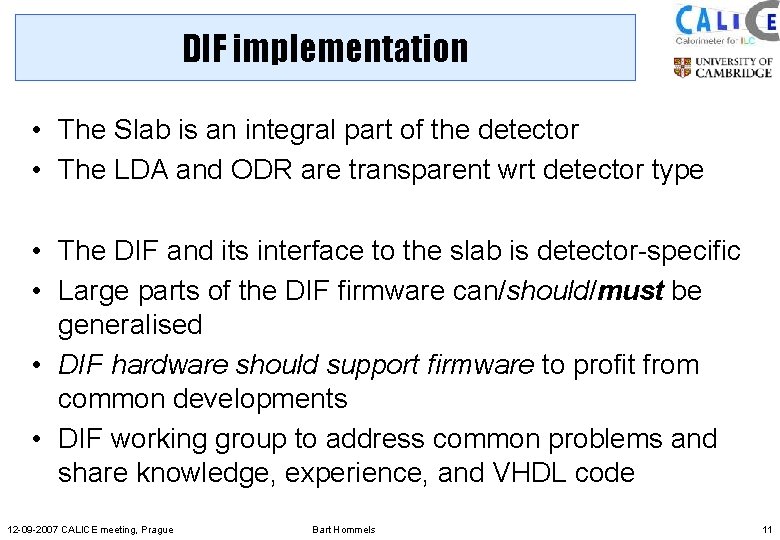 DIF implementation • The Slab is an integral part of the detector • The