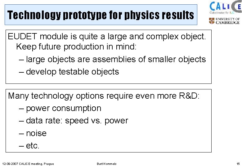 Technology prototype for physics results EUDET module is quite a large and complex object.