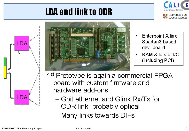 LDA and link to ODR • Enterpoint Xilinx Spartan 3 based dev. board •
