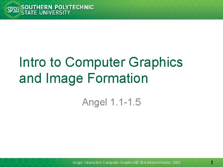 Intro to Computer Graphics and Image Formation Angel 1. 1 -1. 5 Angel: Interactive
