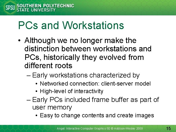 PCs and Workstations • Although we no longer make the distinction between workstations and