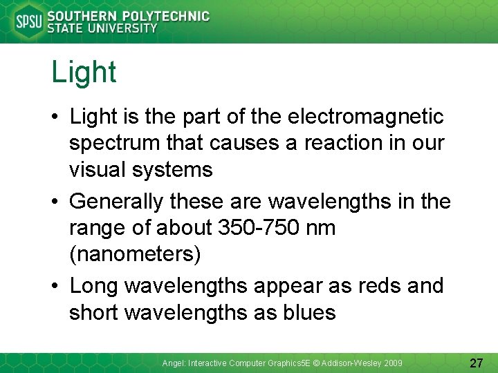 Light • Light is the part of the electromagnetic spectrum that causes a reaction