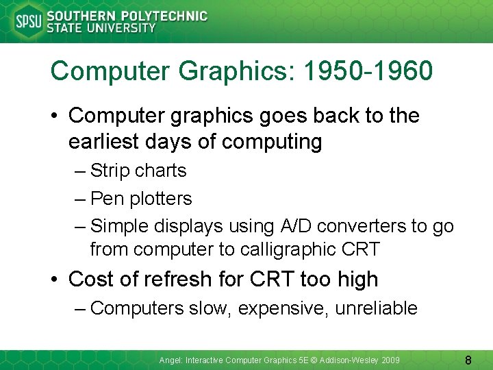 Computer Graphics: 1950 -1960 • Computer graphics goes back to the earliest days of