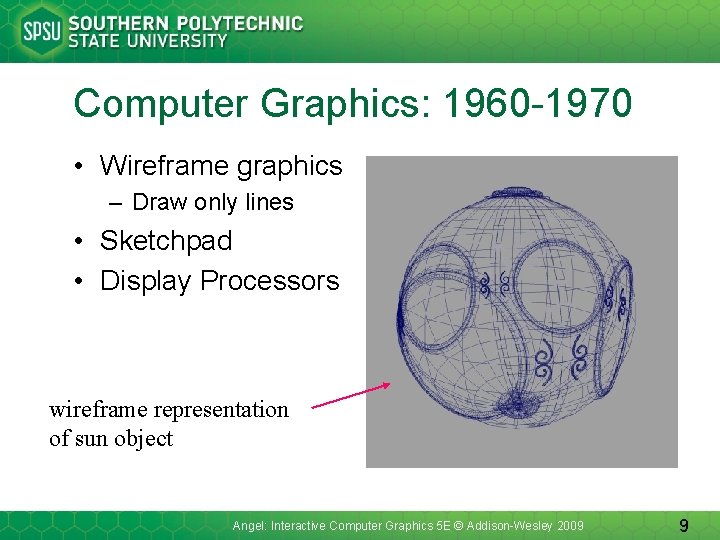 Computer Graphics: 1960 -1970 • Wireframe graphics – Draw only lines • Sketchpad •
